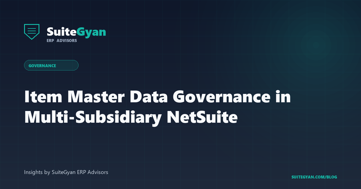 Item Master Data Governance in Multi-Subsidiary NetSuite
